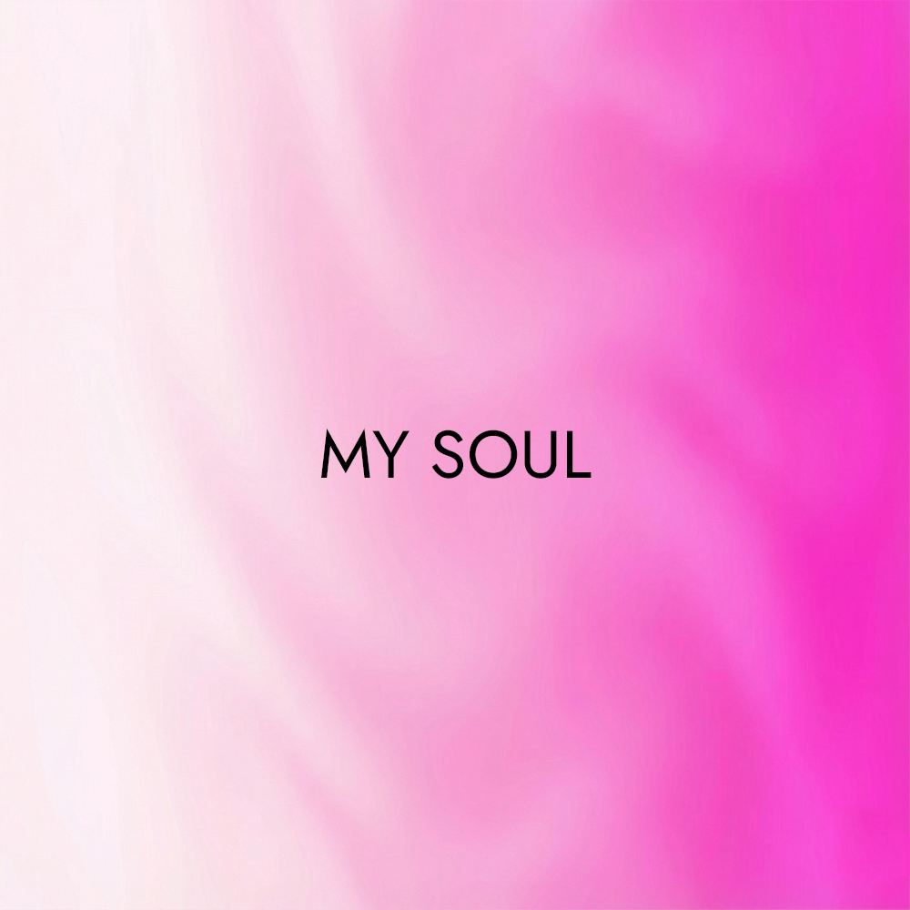 MY SOUL